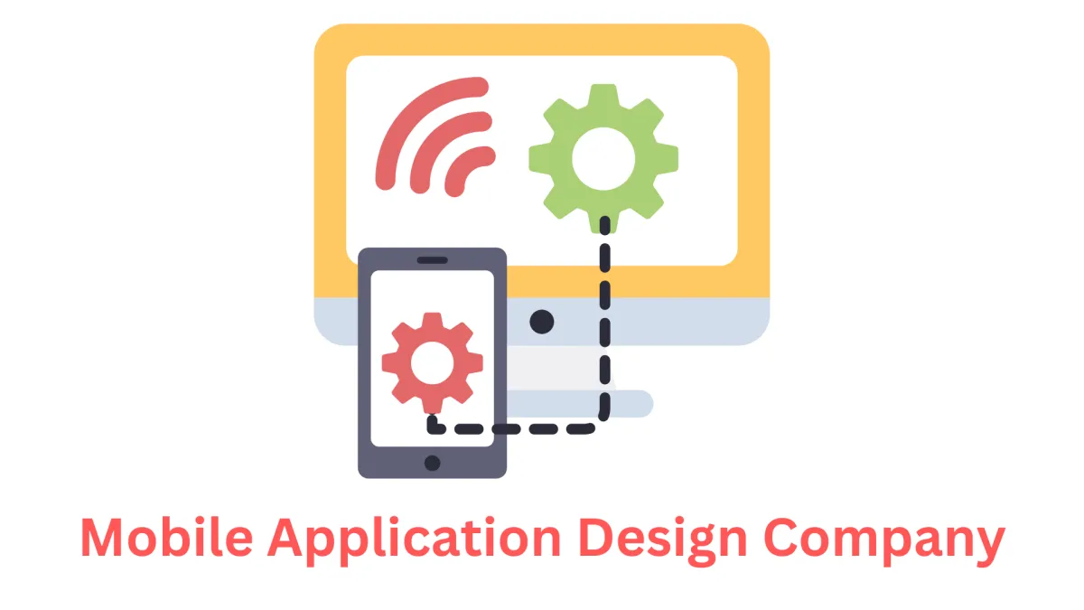 Choosing the Right Mobile Application Design Company