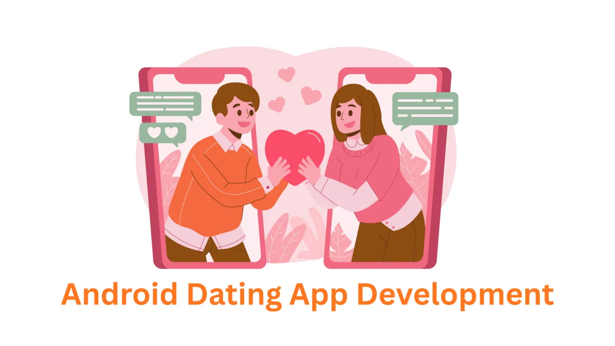 Android dating App Development Company: Your Trusted Partner in Pune