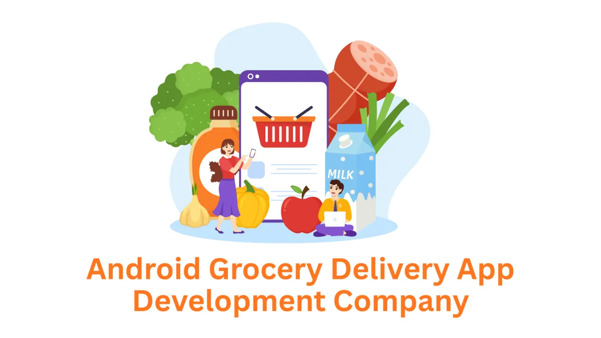 Seeking an Android Grocery Delivery App Development