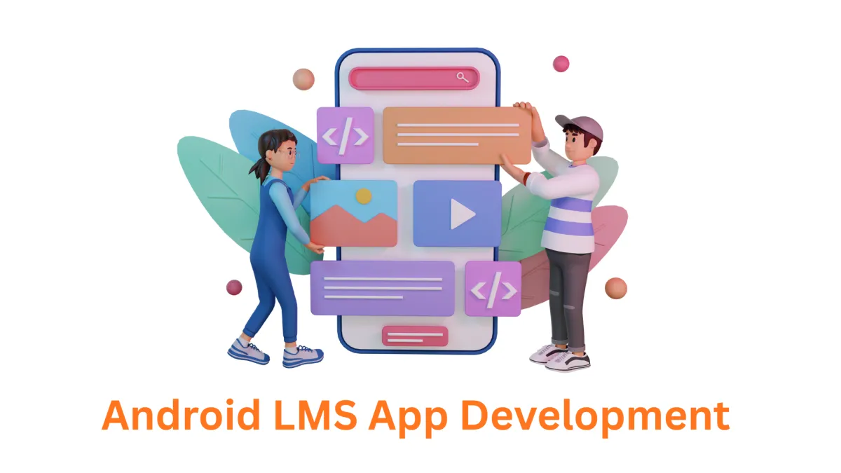 Your Trusted Android LMS App Development Company