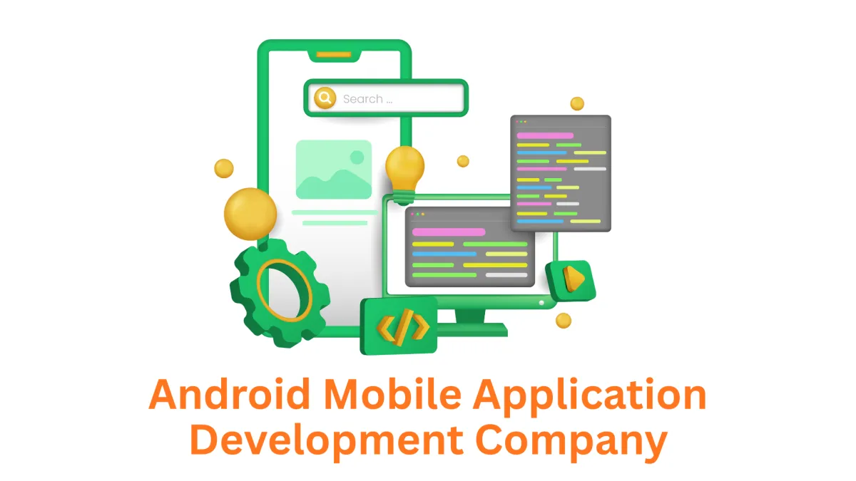 Your Premier Android Mobile Application Development Company