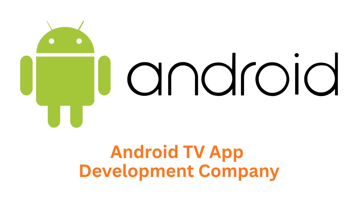 Your Expert Android TV App Development Company