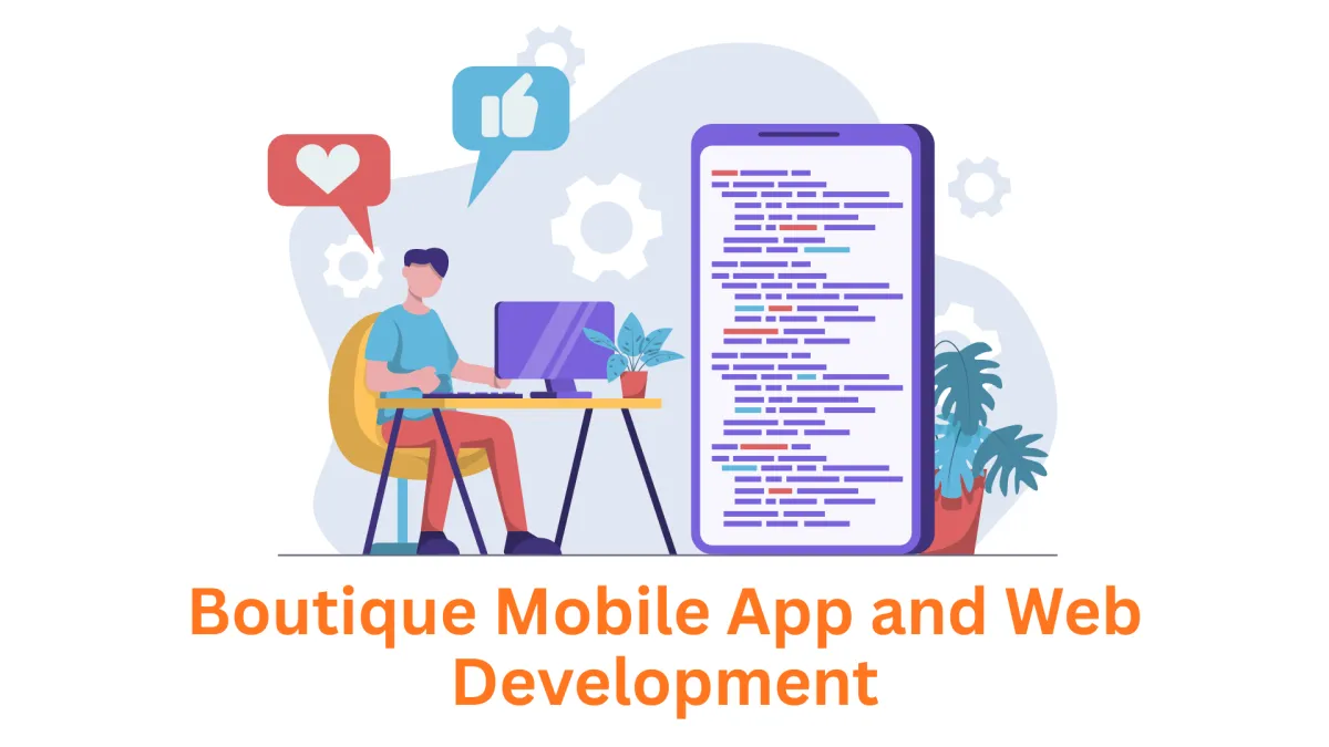 Your Premier Boutique Mobile App and Web Development Company
