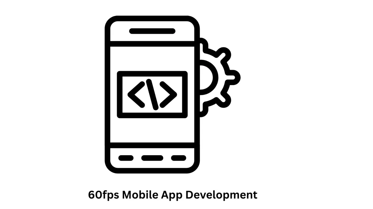 60fps Mobile App Development Services