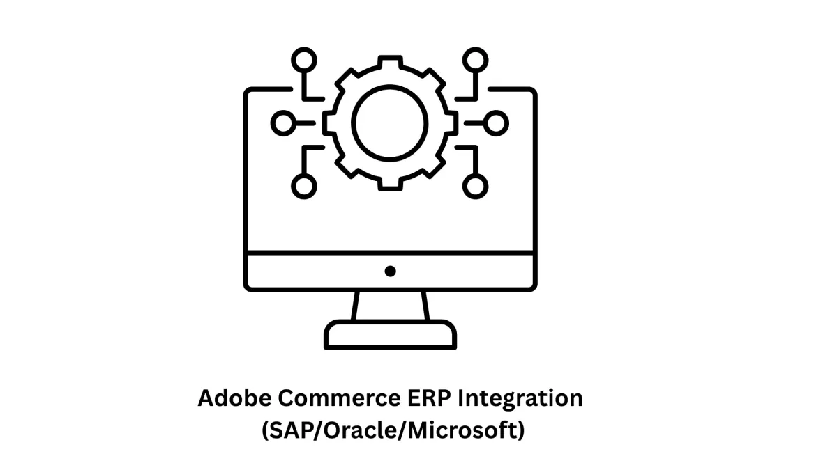 Adobe Commerce ERP Integration (SAP/Oracle/Microsoft)