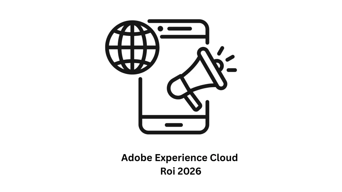Maximizing Your Adobe Experience Cloud ROI 2026
