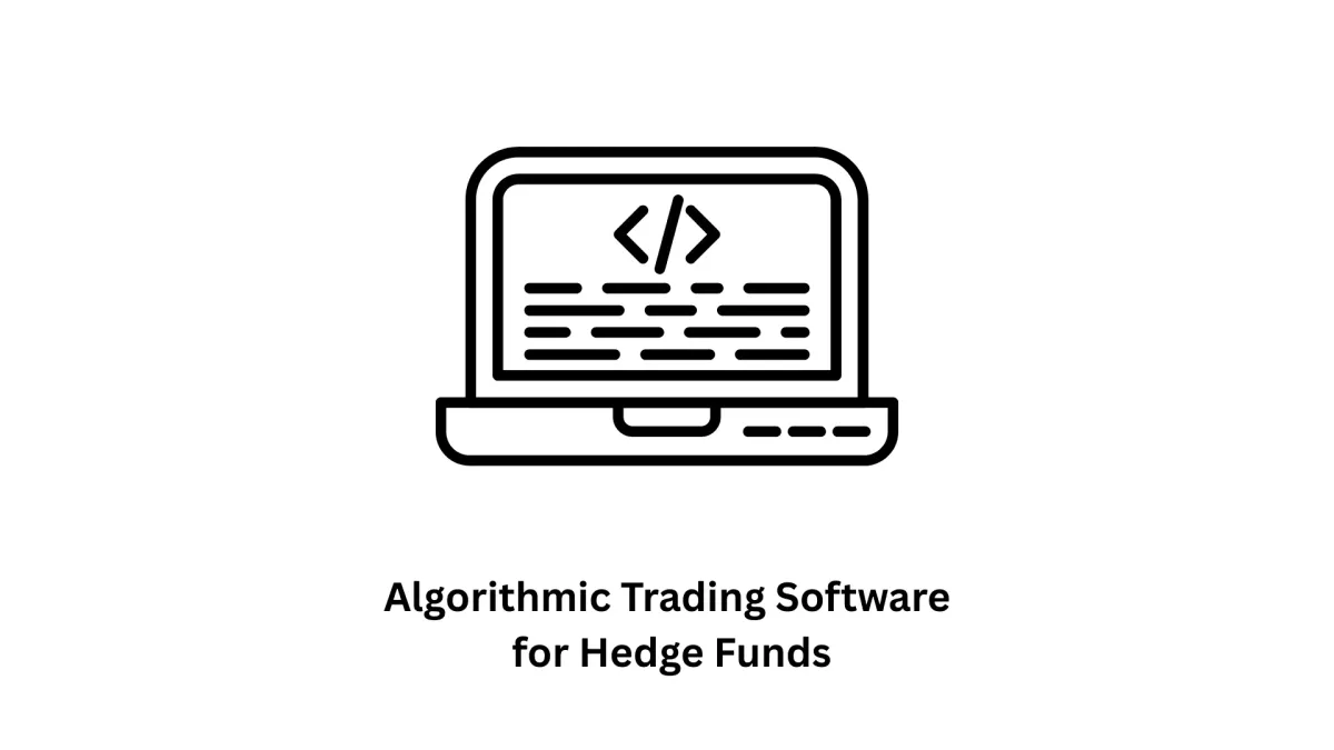 Custom Algorithmic Trading Software for Hedge Funds