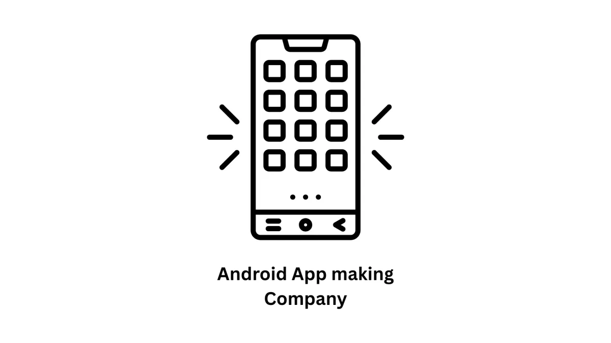Leading Android App Making Company