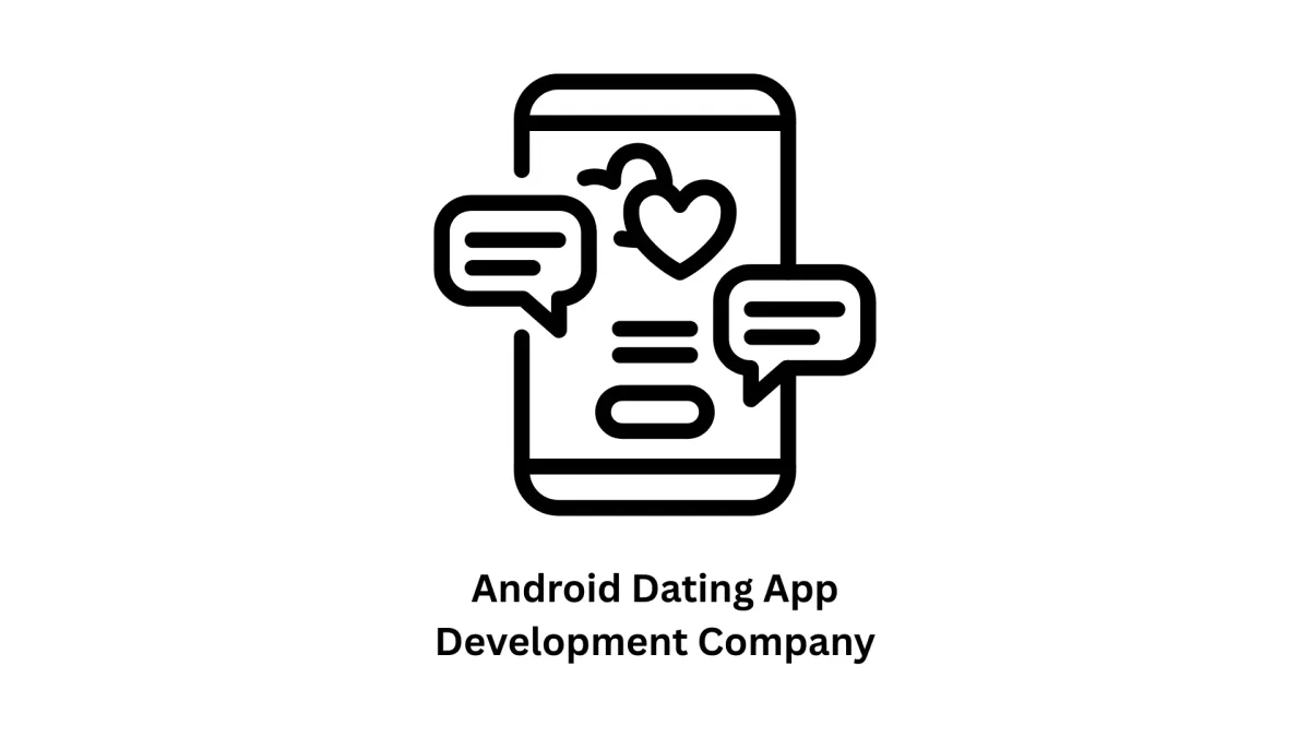 Your Expert Android Dating App Development Company