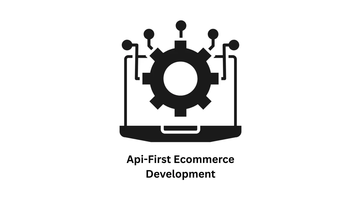 API-First Ecommerce Development