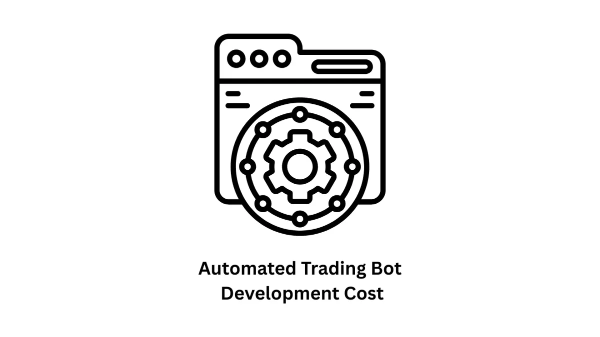 Automated Trading Bot Development Cost: A Comprehensive Guide