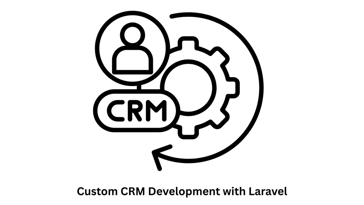 Custom CRM Development with Laravel