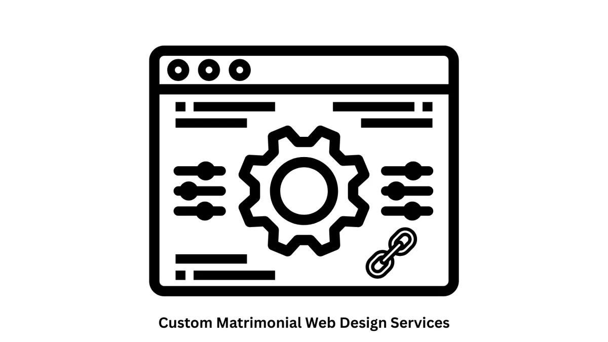 Custom Matrimonial Web Design Services: Building Trust and Connections