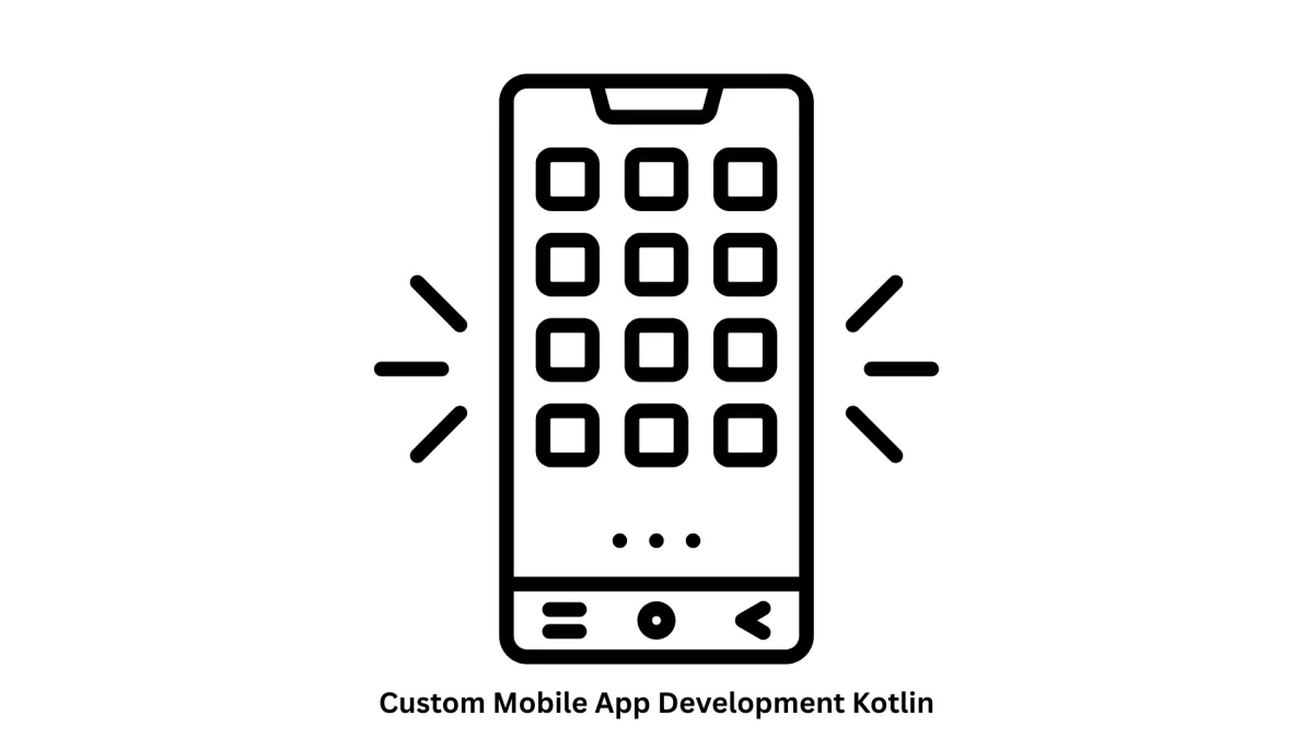 Expert Custom Mobile App Development Kotlin Services