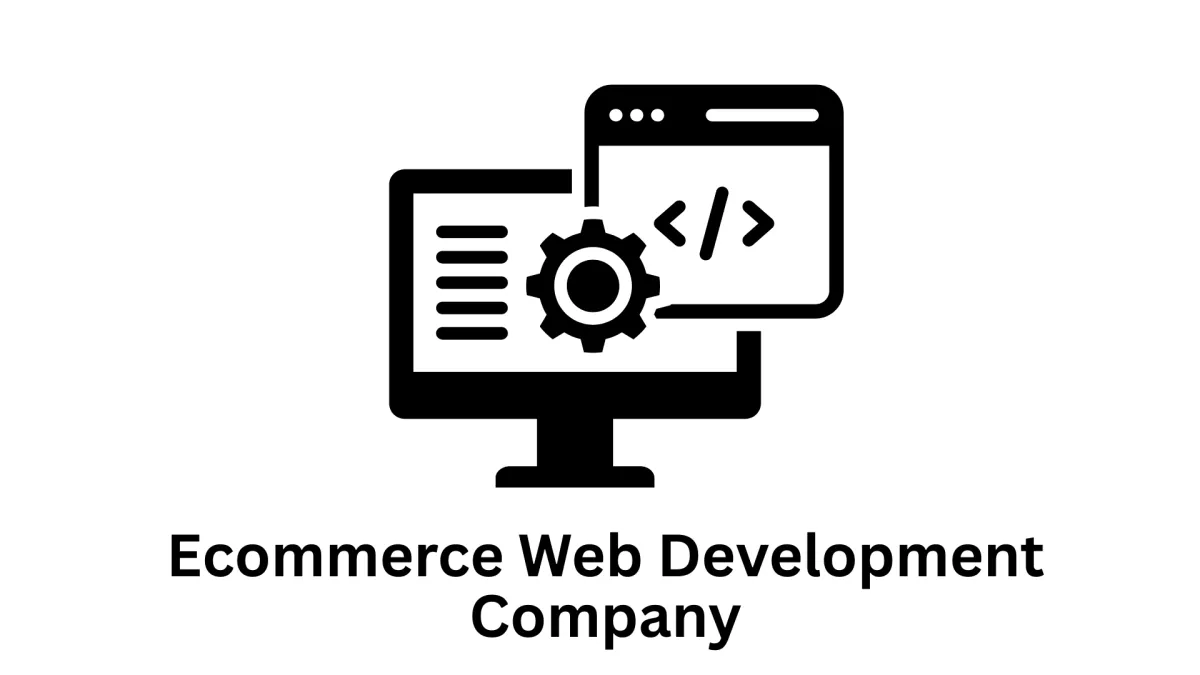 Your Trusted Ecommerce Web Development Company