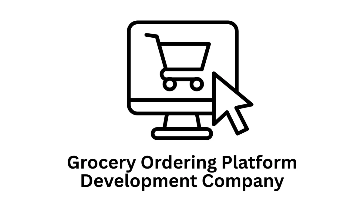 Top Grocery Ordering Platform Development Company