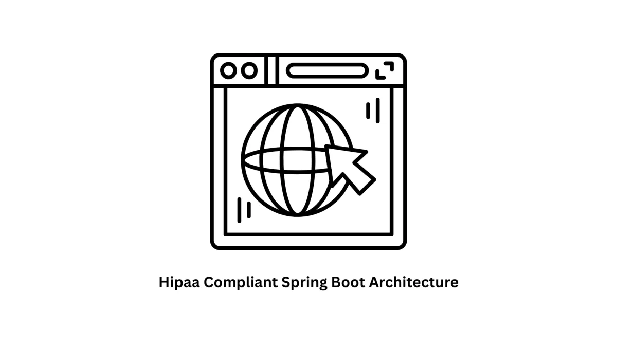 Secure Enterprise Solutions: Experts in HIPAA Compliant Spring Boot Architecture