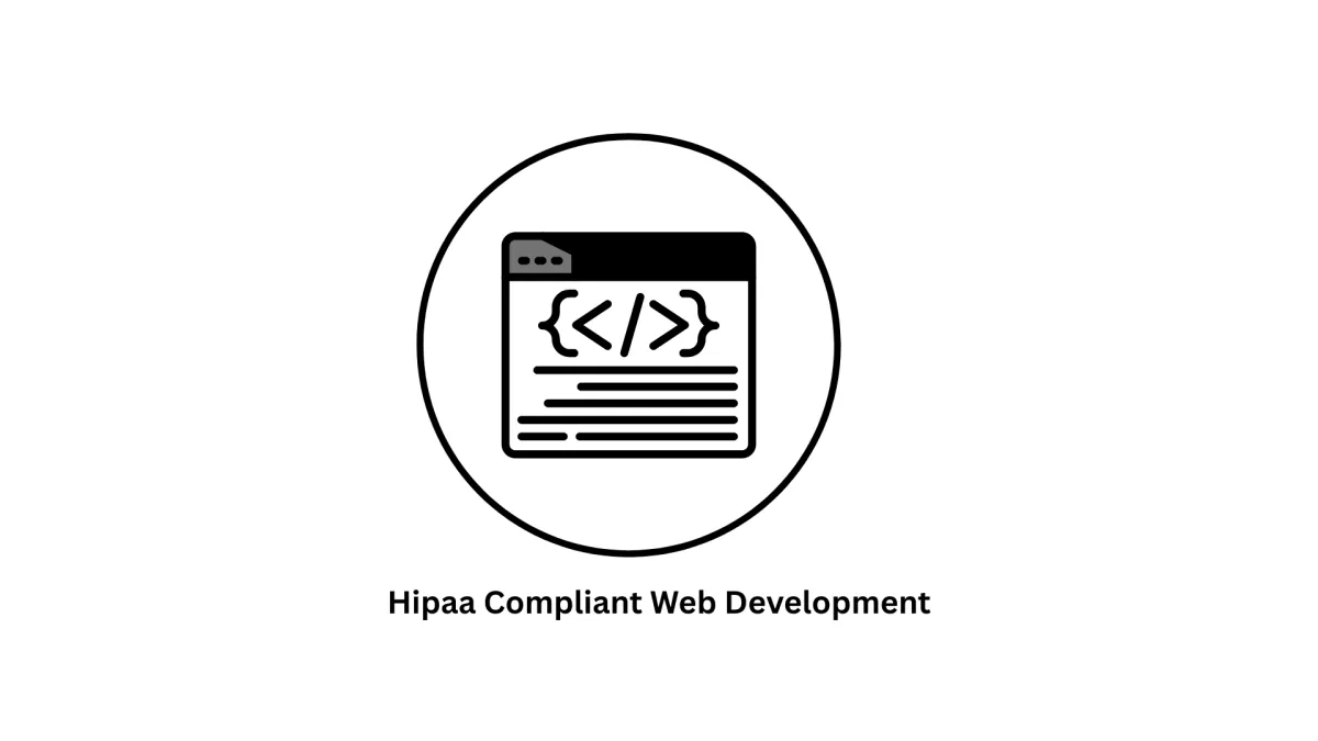 HIPAA Compliant Web Development & Secure Healthcare Solutions