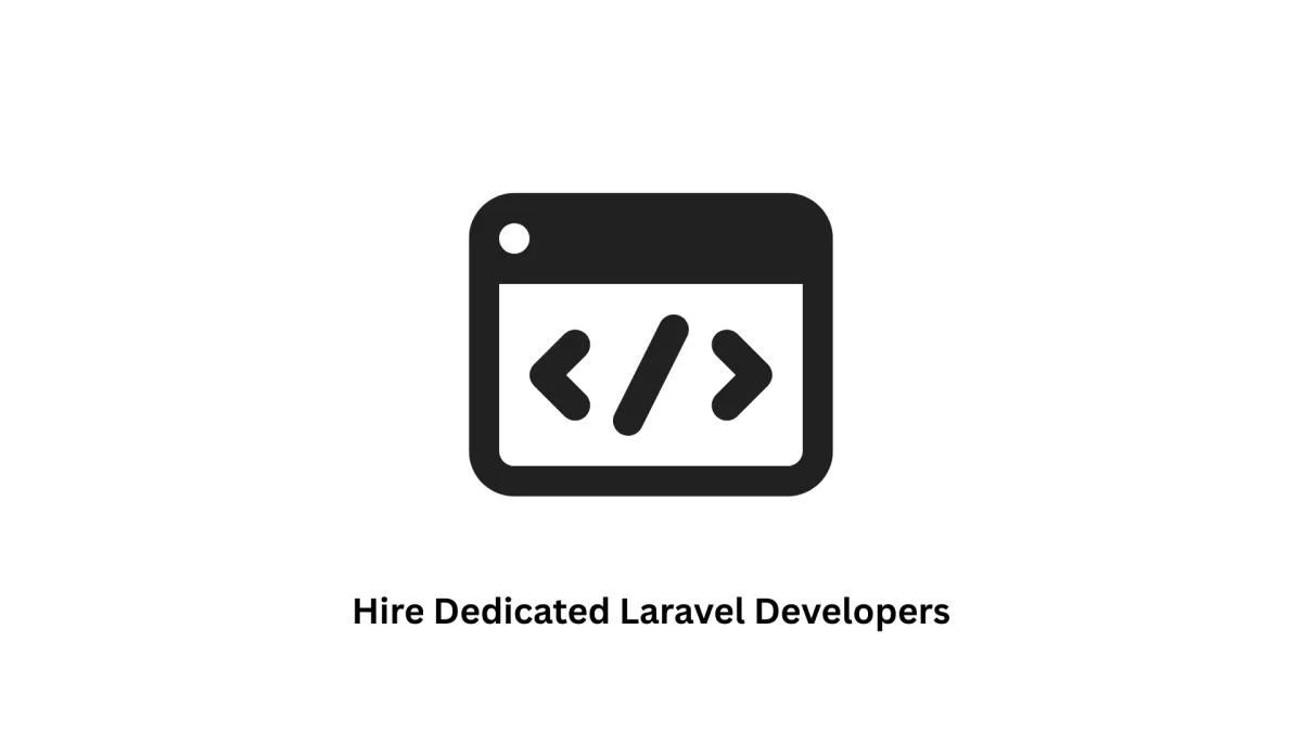 Hire Dedicated Laravel Developers | Custom Web Solutions