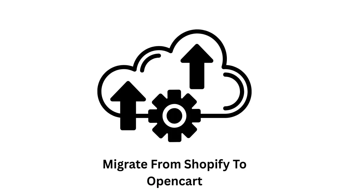 Migrate from Shopify to OpenCart: Secure, Scalable, and Cost-Effective E-Commerce Solutions