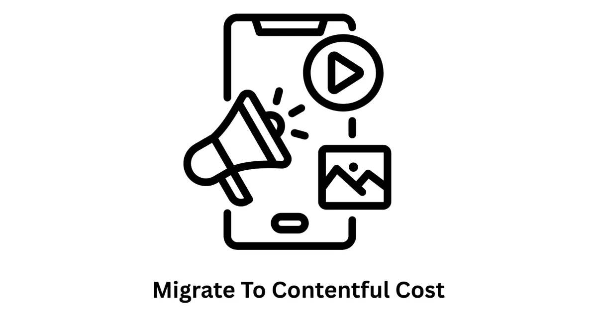 Migrate to Contentful: Cost, Strategy, and Implementation