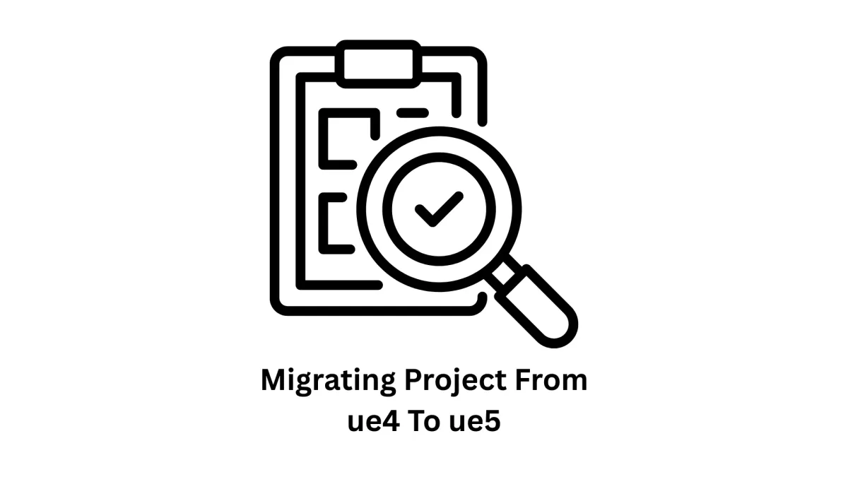 Migrating Project from UE4 to UE5