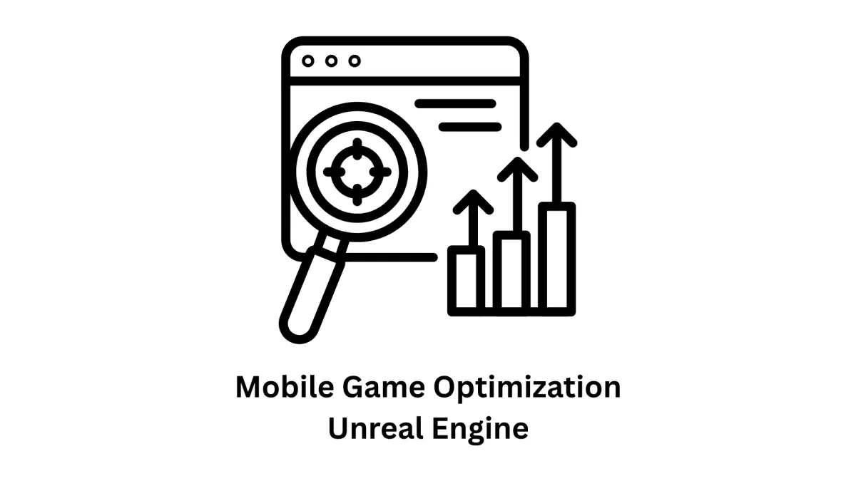Mobile Game Optimization in Unreal Engine