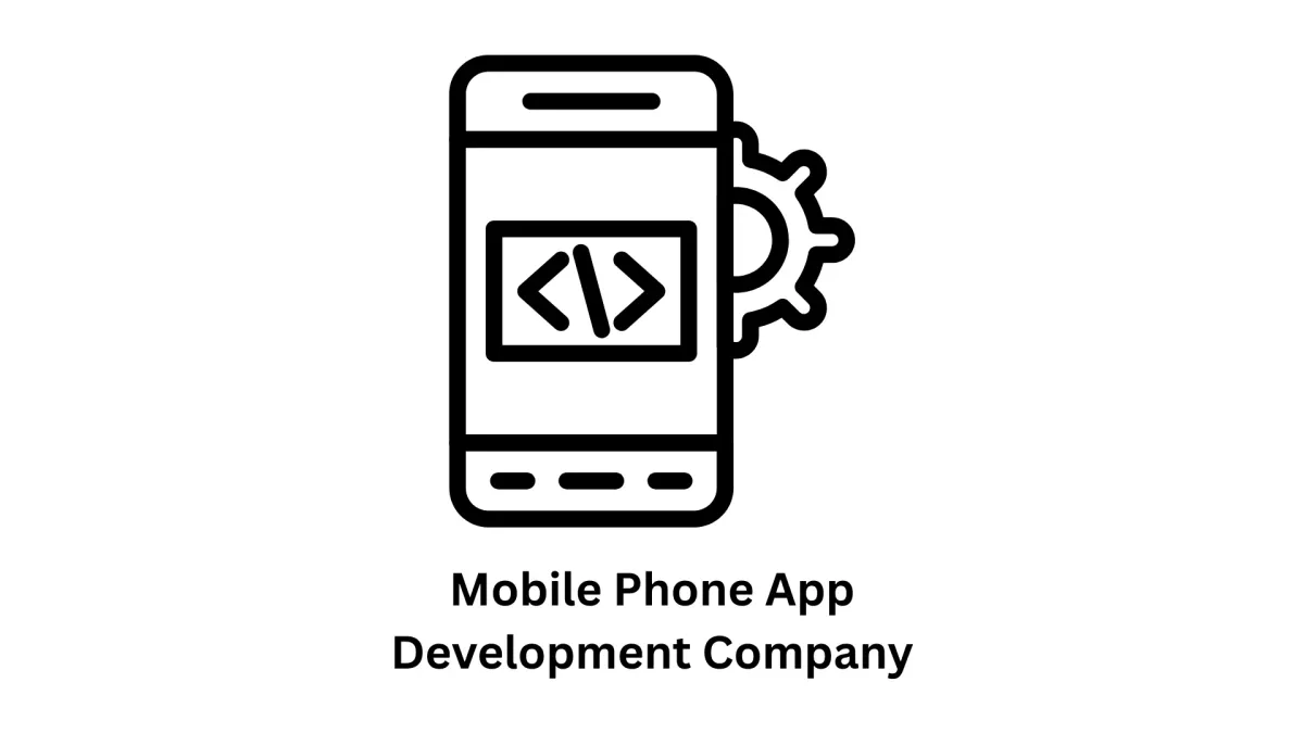 Expert Mobile Phone App Development Company