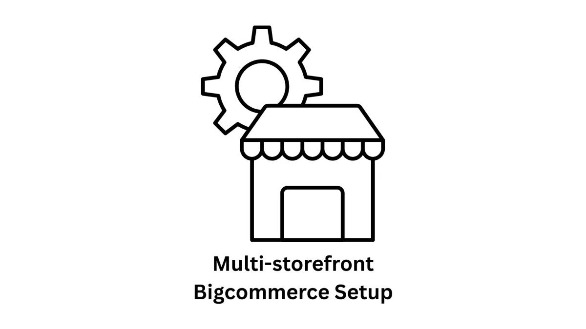 Multi-Storefront BigCommerce Setup Services