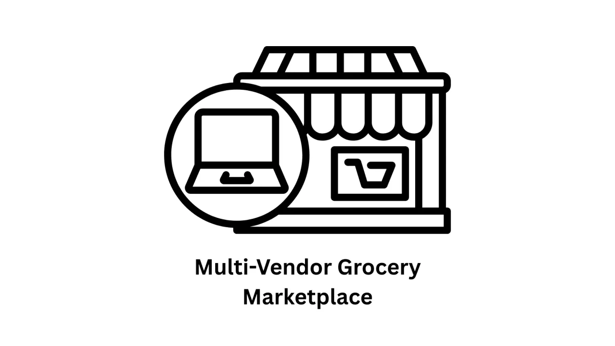 Multi-Vendor Grocery Marketplace Development