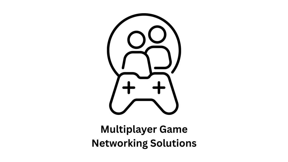 Multiplayer Game Networking Solutions