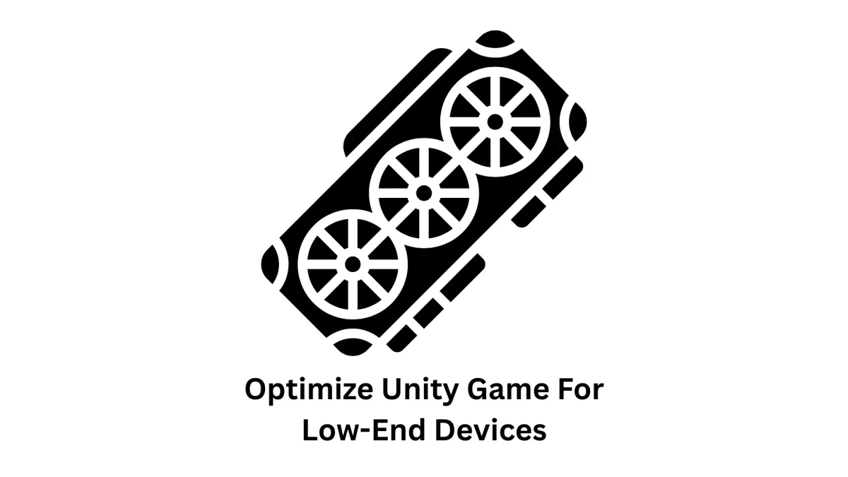 Unity Optimization Services for Low-End Devices
