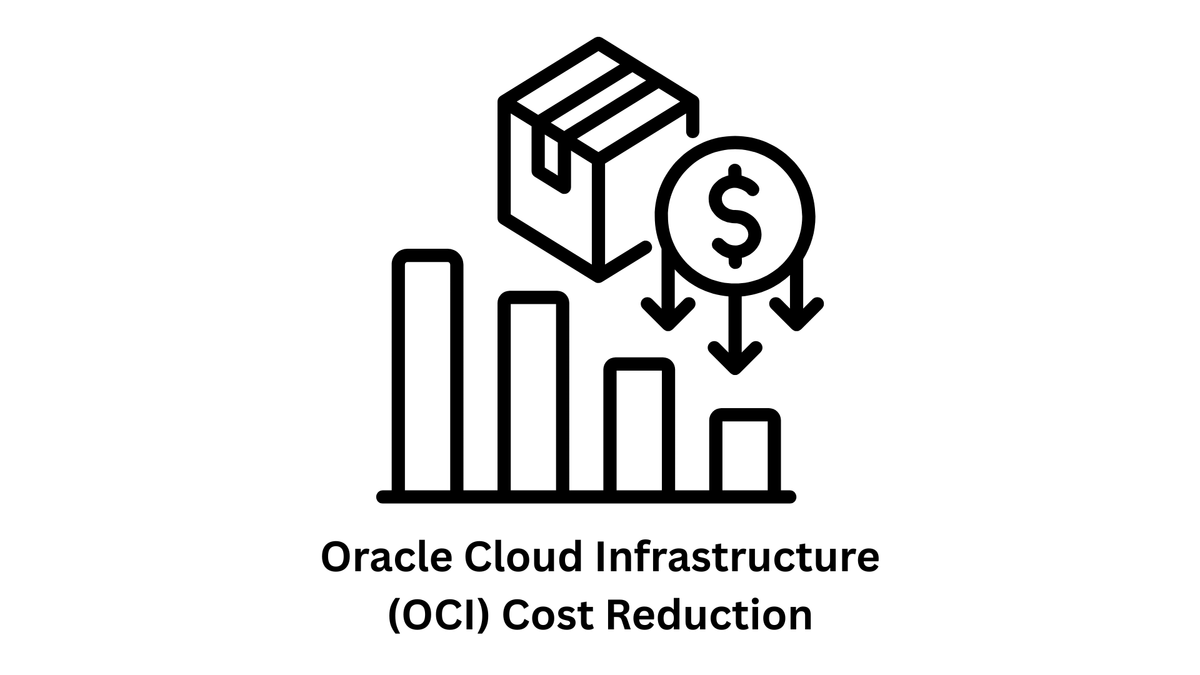 Oracle Cloud Infrastructure (OCI) Cost Reduction