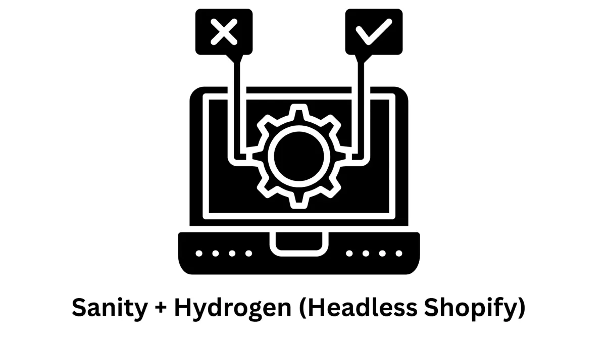Sanity + Hydrogen Development: The Future of Headless Shopify