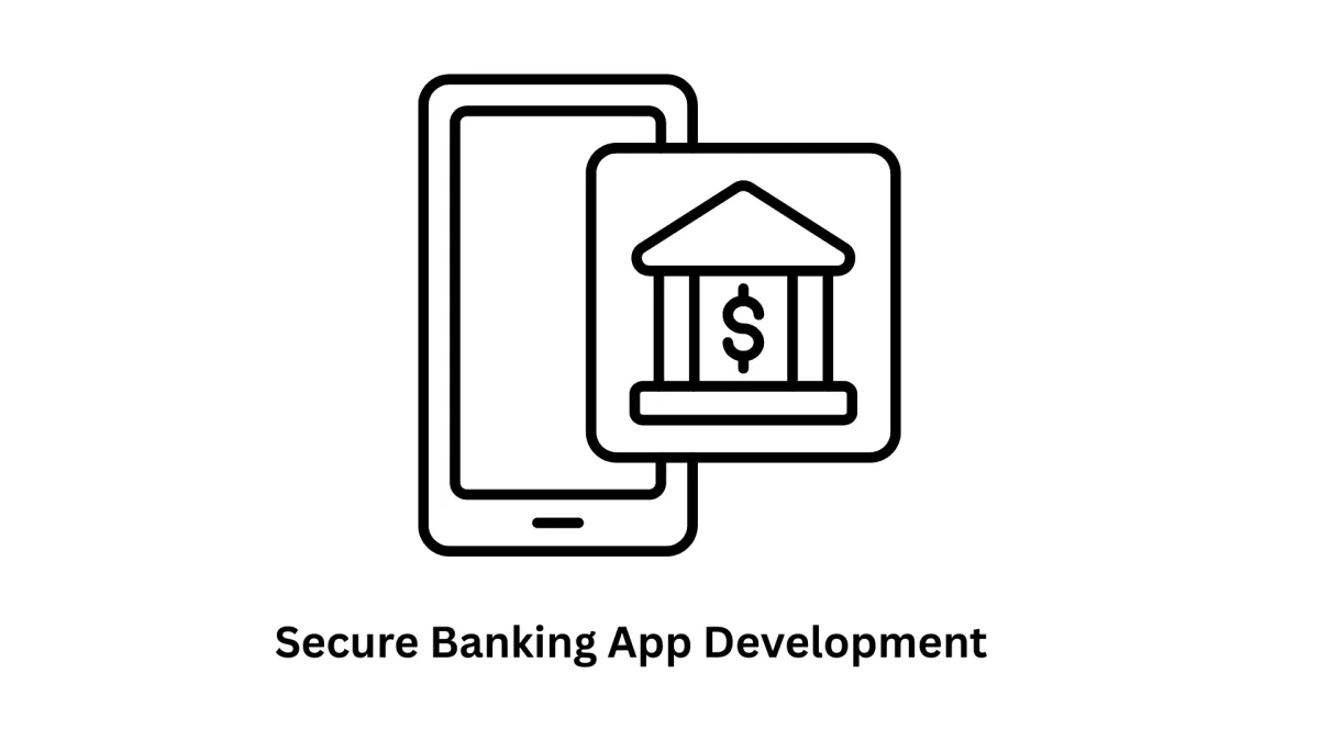 Secure Banking App Development Solutions