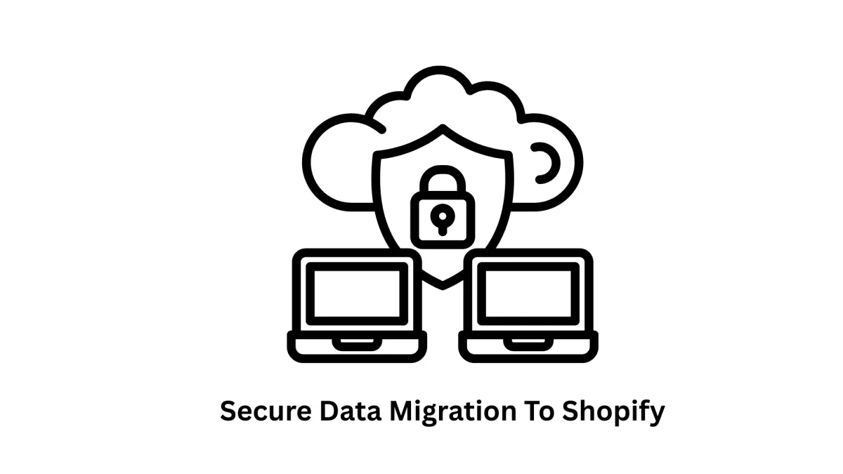 Secure Data Migration to Shopify: Expert Solutions