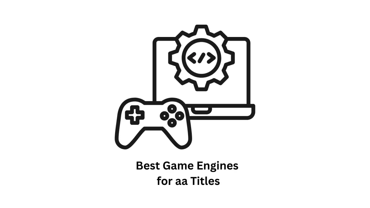 Choosing the Best Game Engines for AA Titles