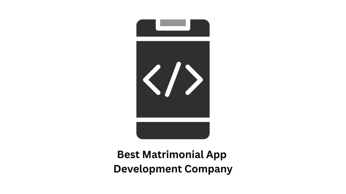 Best Matrimonial App Development Company