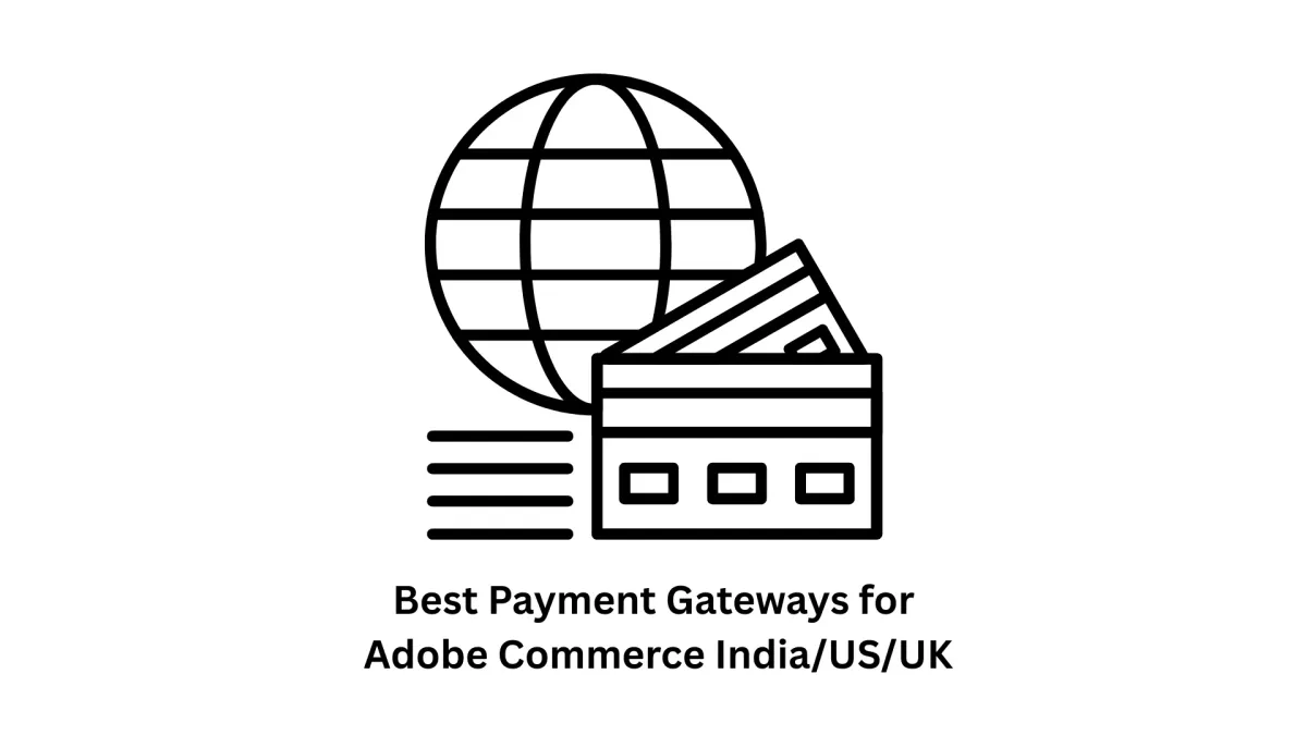 Best Payment Gateways for Adobe Commerce: India, US, & UK