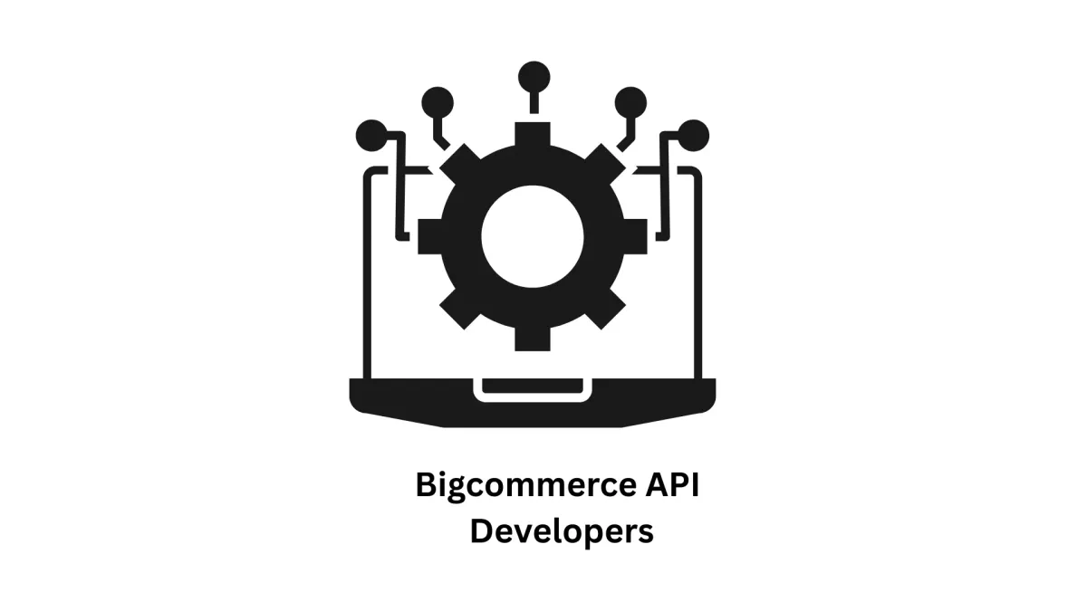 Expert BigCommerce API Developers: Custom E-Commerce Solutions