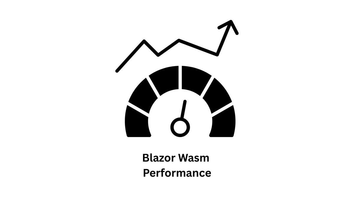 Mastering Blazor WASM Performance for Scalable Digital Solutions