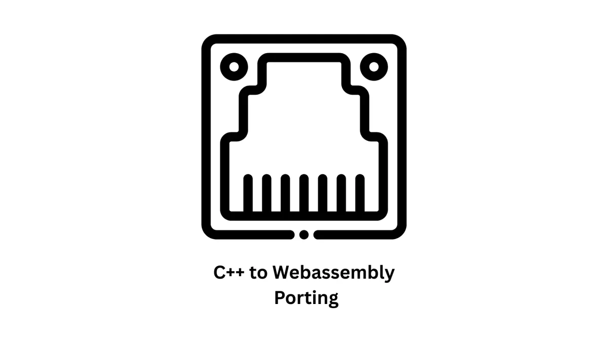 C++ to WebAssembly (Wasm) Porting Services