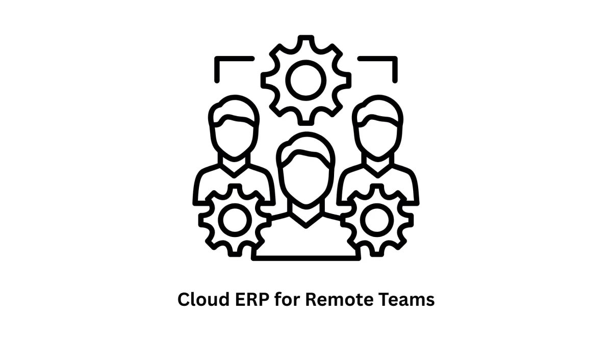 Seamless Cloud ERP Solutions for Remote Teams