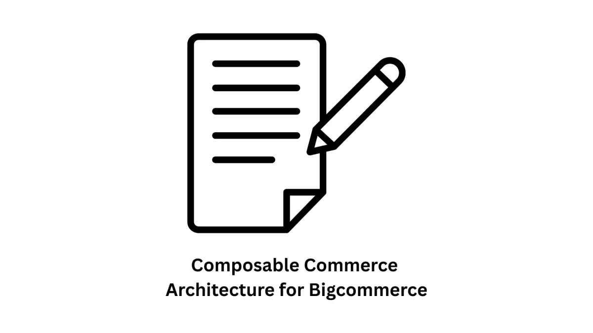 Composable Commerce Architecture for BigCommerce: Future-Proof Your Digital Storefront
