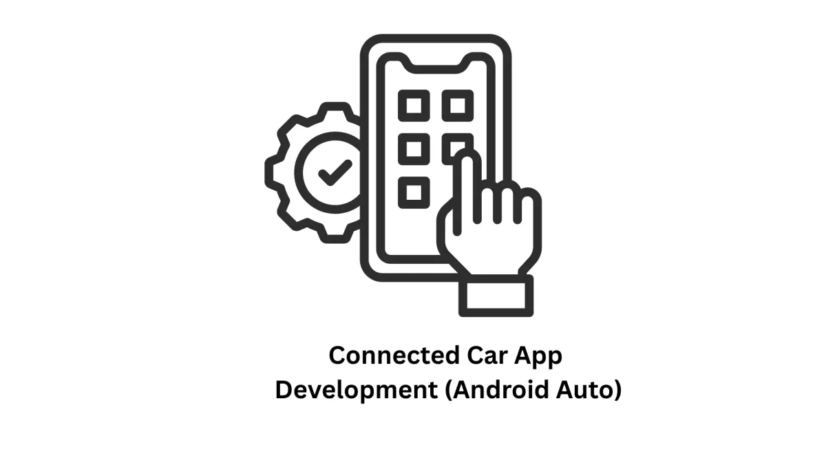 onnected Car App Development (Android Auto)