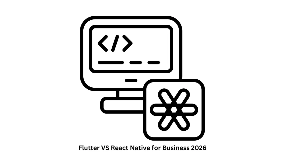 Flutter vs React Native for Business 2026: A Strategic Guide