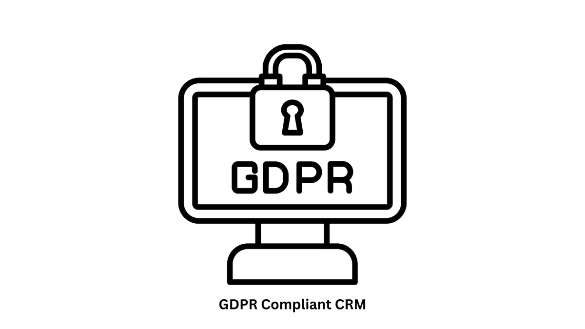 GDPR Compliant CRM Solutions | Custom CRM Development