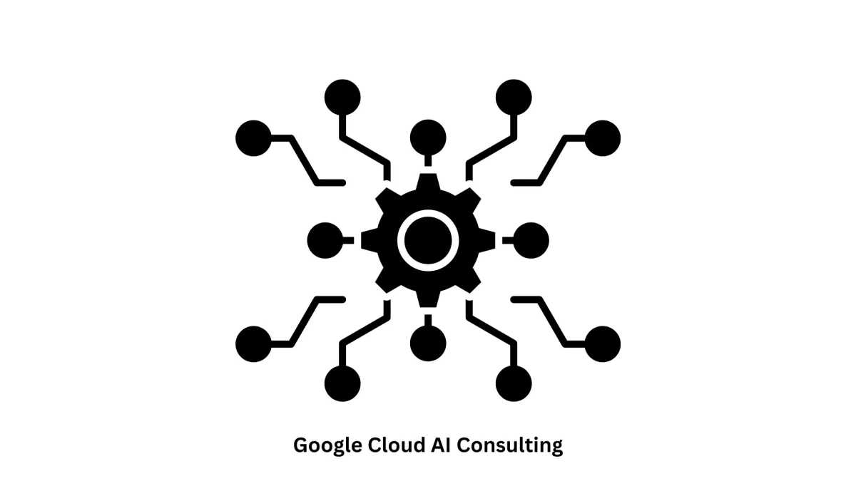 Google Cloud AI Consulting Services | Scalable AI Solutions