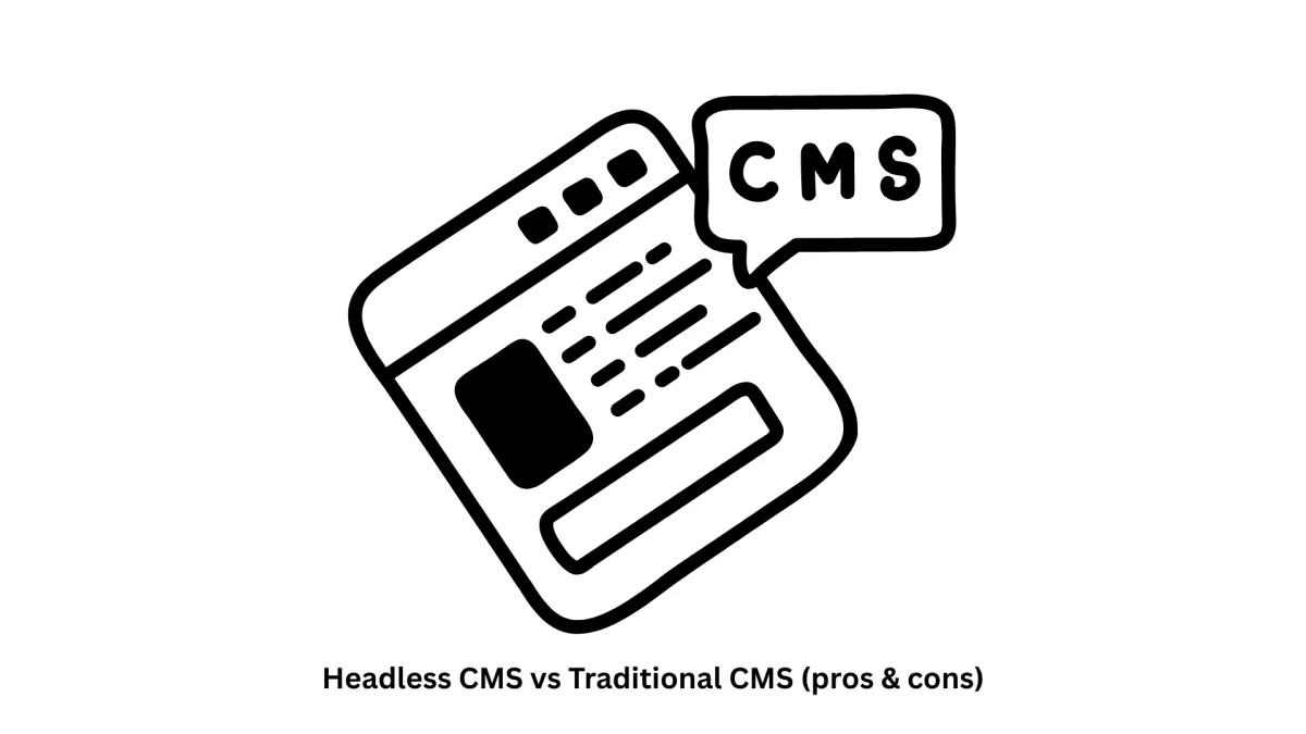 Headless CMS vs Traditional CMS (Pros & Cons)