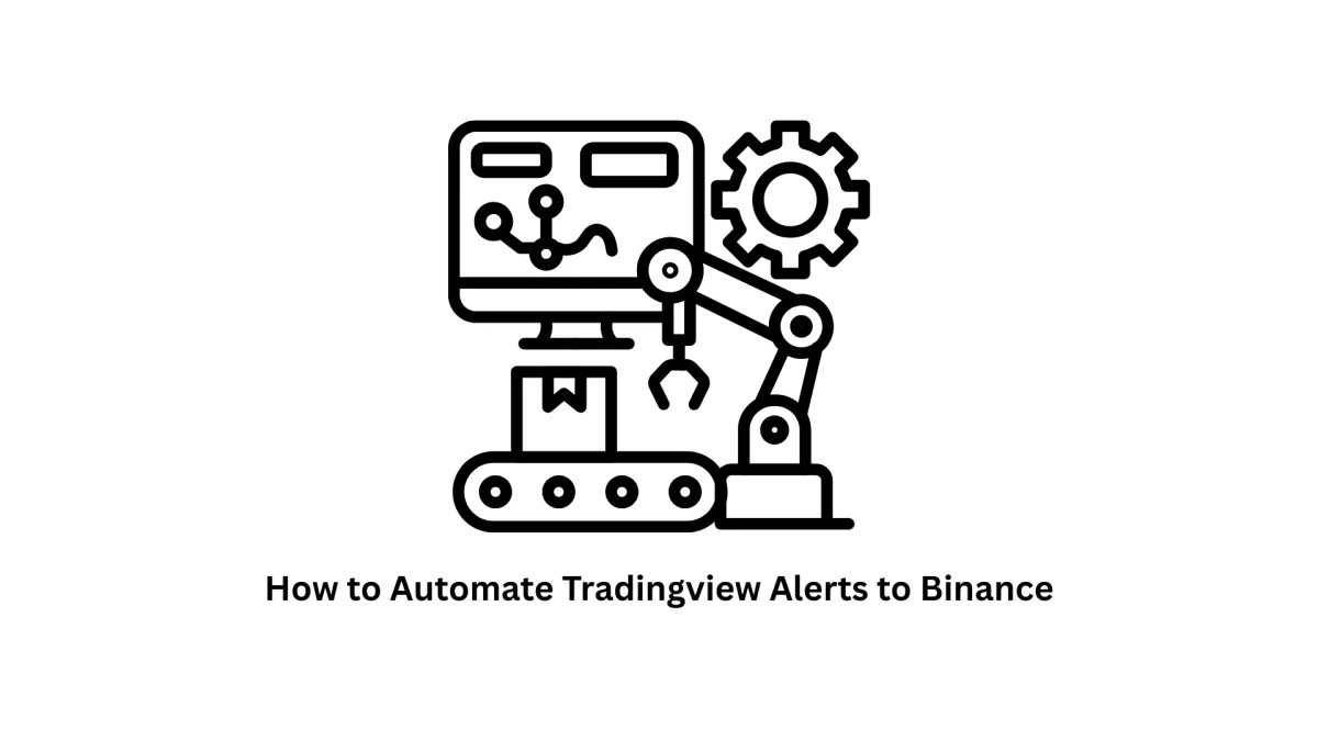 How to Automate TradingView Alerts to Binance: The Ultimate Guide
